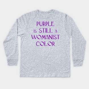 Purple is STILL a Womanist Color Kids Long Sleeve T-Shirt